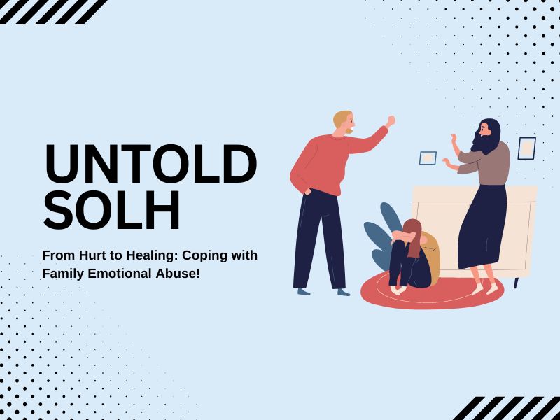 Untold Solh | From Hurt to Healing: Coping with Family Emotional Abuse!