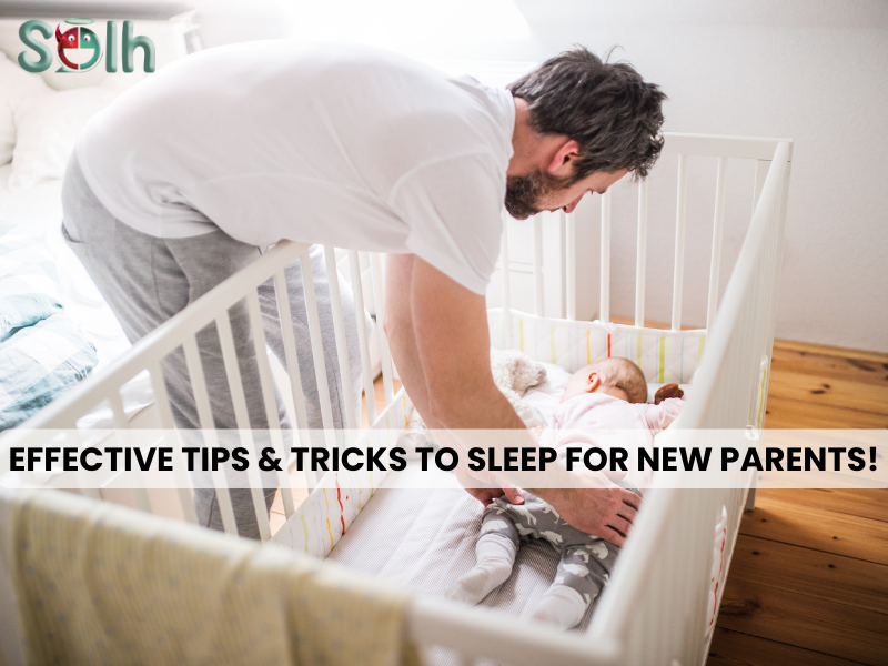Effective Tips & Tricks to Sleep for New Parents!