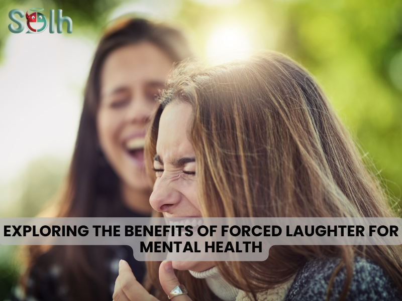 Exploring the Benefits of Forced Laughter for Mental Health
