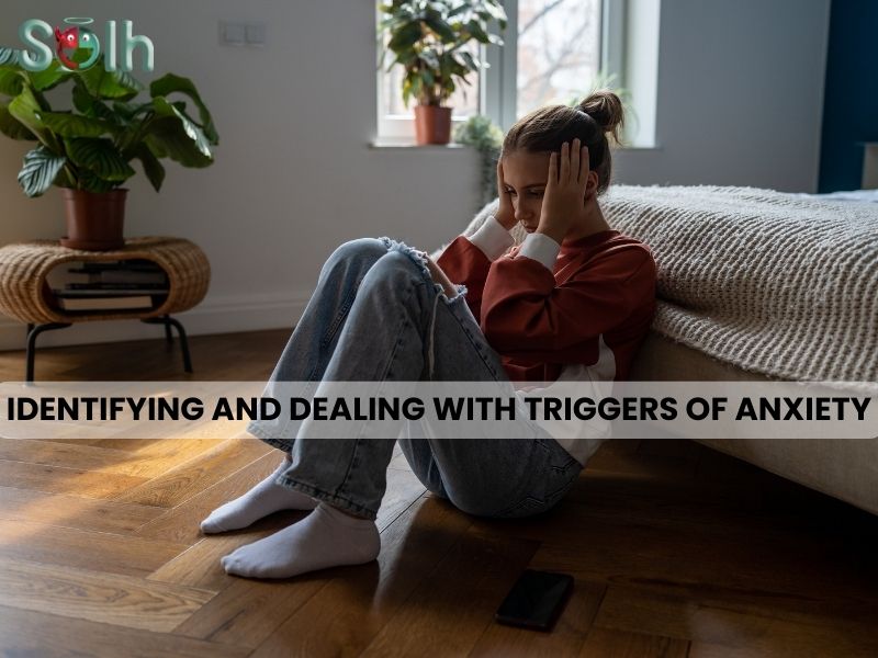Identifying and Dealing with Triggers Of Anxiety