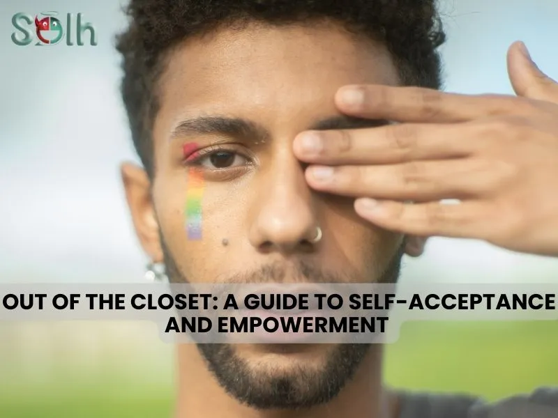 Out of the Closet: A Guide to Self-Acceptance and Empowerment