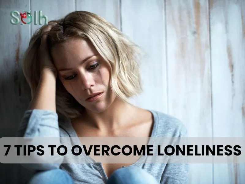 7 Tips to Overcome Loneliness