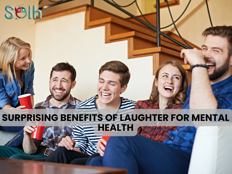 Surprising Benefits of Laughter for Mental Health