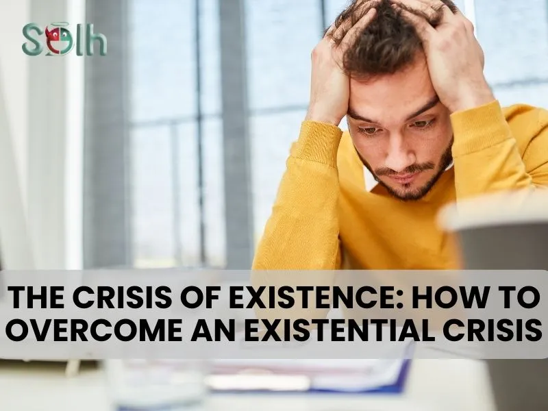 The Crisis of Existence: How to Overcome an Existential Crisis