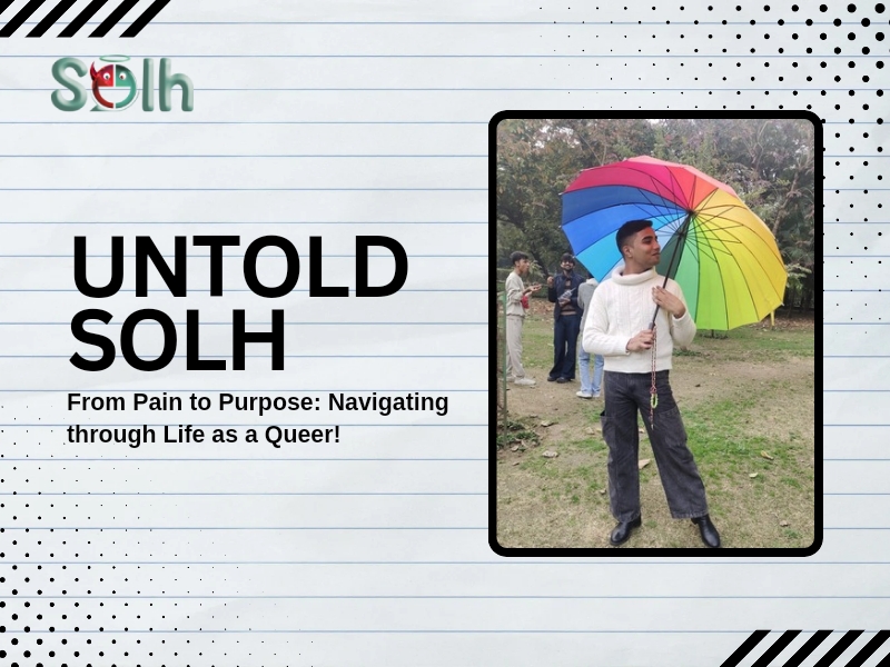 Untold Solh | From Pain to Purpose: Navigating through Life as a Queer!