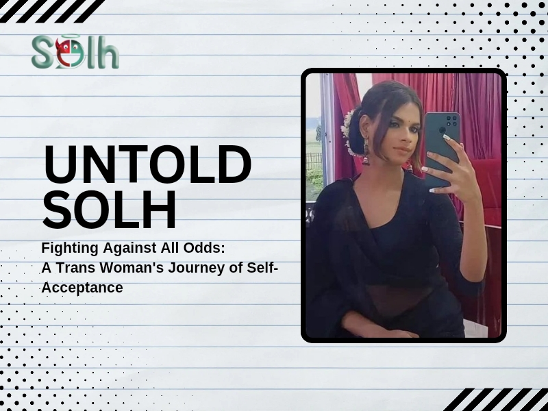 Untold Solh | Fighting Against All Odds: A Trans Woman's Journey of Self-Acceptance