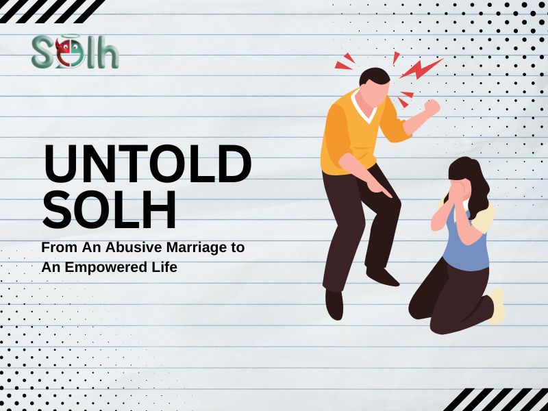 Untold Solh | From An Abusive Marriage to An Empowered Life