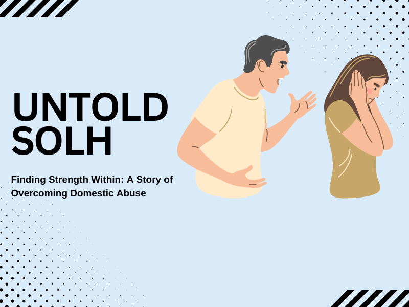 Untold Solh | Finding Strength Within: A Story of Overcoming Domestic Abuse