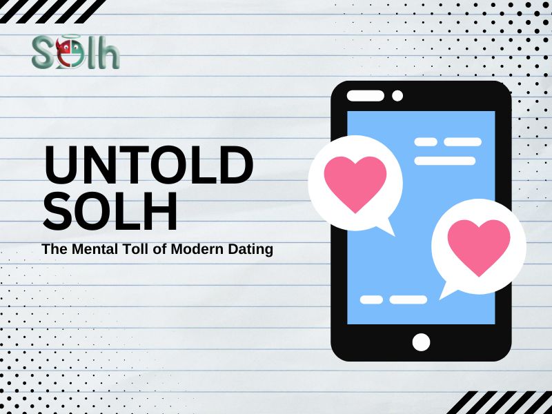 Untold Solh | The Mental Toll of Modern Dating