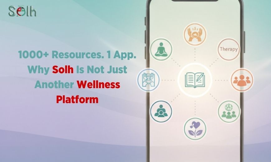 1000+ Resources. 1 App. Why Solh Is Not Just Another Wellness Platform.