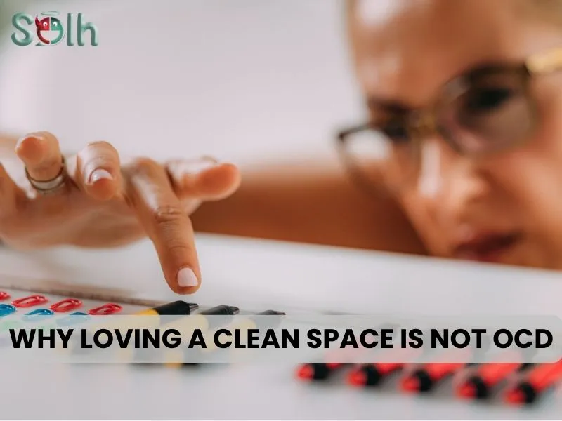 Why Loving a Clean Space is not OCD