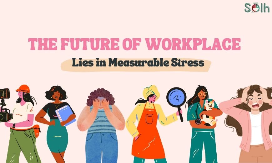 The Future of Workplace Wellbeing Lies in Measurable Stress